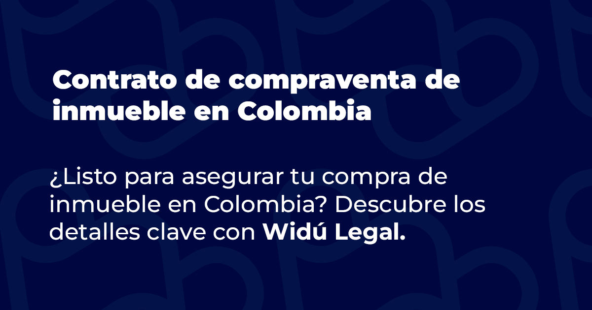 Contrato de compraventa de inmueble en Colombia | Widú Legal